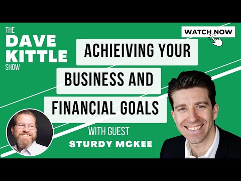 The Dave Kittle Show: Achieving Your Business and Financial Goals