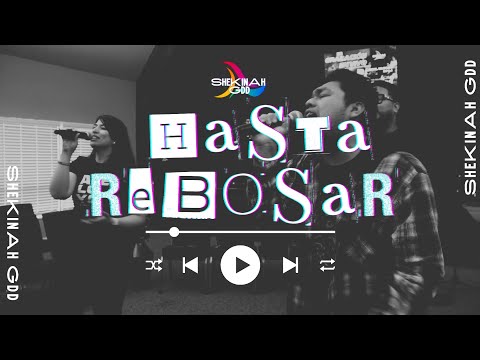 HASTA REBOSAR - Shekinah GDD (Video Oficial)