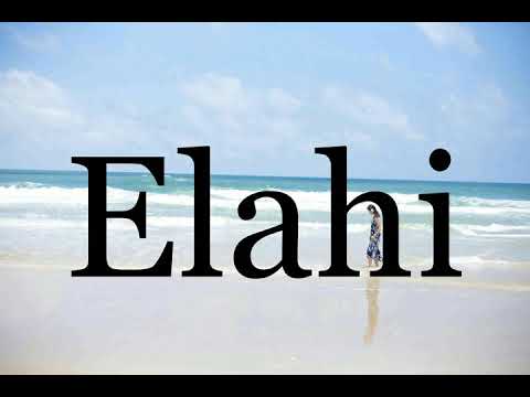 How To Pronounce Elahi🌈🌈🌈🌈🌈🌈Pronunciation Of Elahi