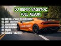 DJ Remix Vagetoz Full Album Terbaik 2026 Bam Betapa Aku Mencintaimu Saat Kau Pergi