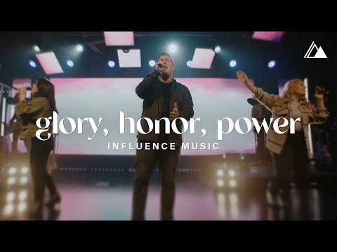 Glory, Honor, Power | Influence Music, Melody Noel, & Matt Gilman | Live at Influence Church