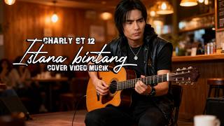Download lagu Charly - istana bintang - Versi akustik - Cover Video Musik Akustik mp3