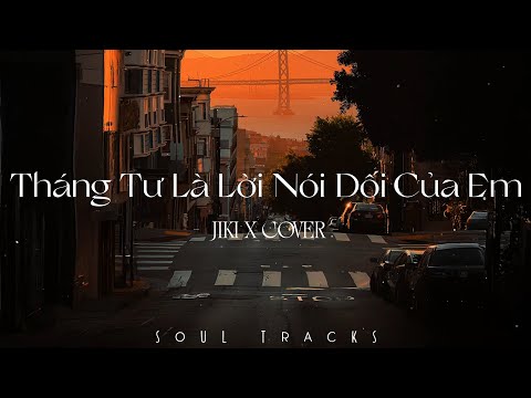 Tháng Tư Là Lời Nói Dối Của Em, Tiếng Pháo Tiễn Người - Những Bản Hits Nhạc Trẻ Nhẹ Nhàng Cực Chill