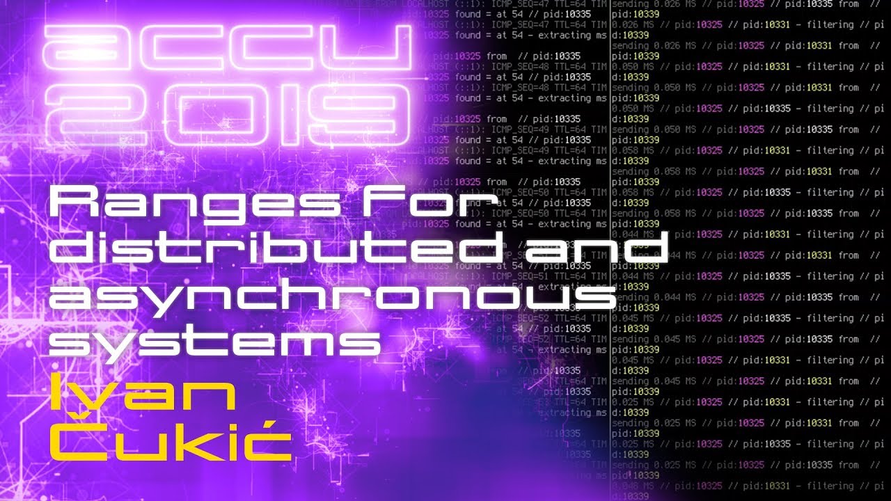 Ranges for distributed and asynchronous systems - Ivan Čukić [ACCU 2019]