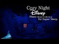 Disney Cozy Night Piano Music Collection For Super Sleep No Mid Roll Ads