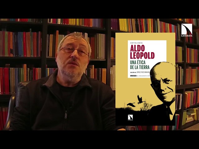 Vídeo relacionado con Una ética de la Tierra: Antología de Aldo Leopold (coord. Jorge Riechmann) (Clásicos del Pensamiento Crítico)