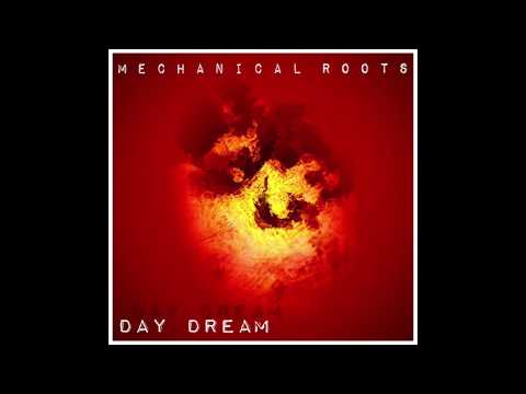 Mechanical Roots - Day Dream