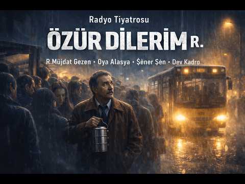Radyo Tiyatrosu Özür Dilerim R Müjdat Gezen & Oya Alasya & Şener Şen & Dev Kadro