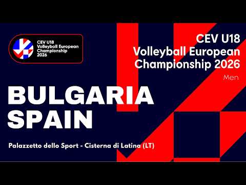 CEV U18 Volleyball European Championship 2026 - Cisterna di Latina: BULGARIA vs SPAIN