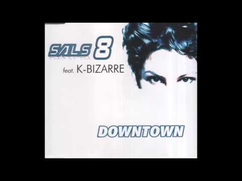 Sals 8 feat. K-Bizarre - Downtown (2000)
