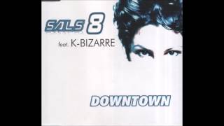 Sals 8 feat. K-Bizarre - Downtown (2000)