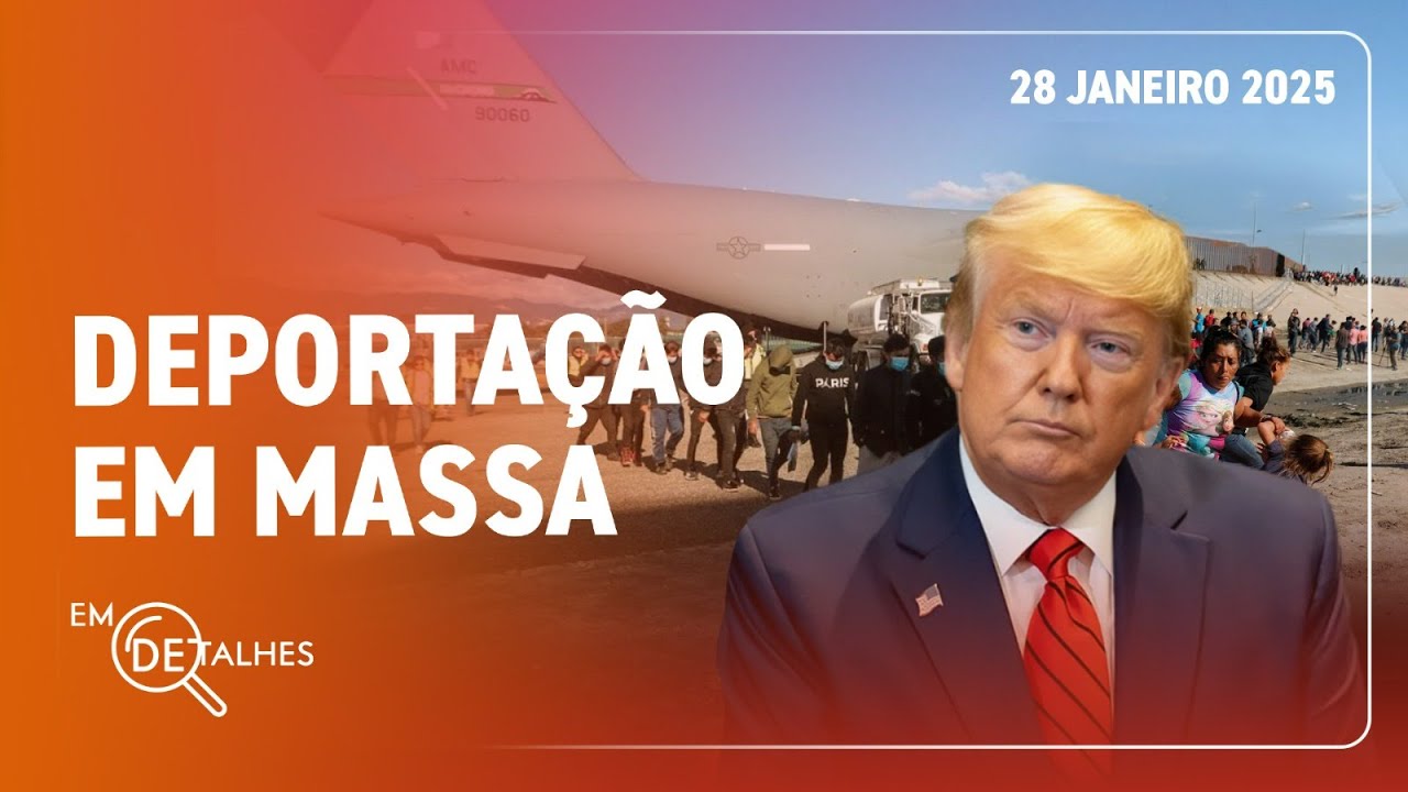 EM DETALHES - 28/01/25 - POLÍTICA DE TRUMP CONTRA IMIGRANTES LATINOS PROVOCA CRISE DIPLOMÁTICA