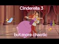 Cinderella 3 But I Made It More CHAOTIC ️