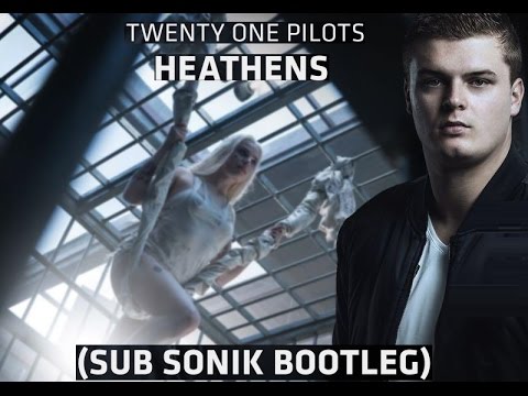 Twenty One Pilots - Heathens (Sub Sonik Bootleg)