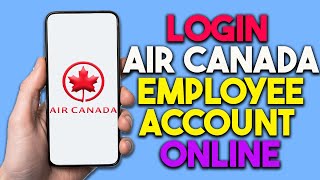 How to Login Air Canada Employee Account Online (2024)