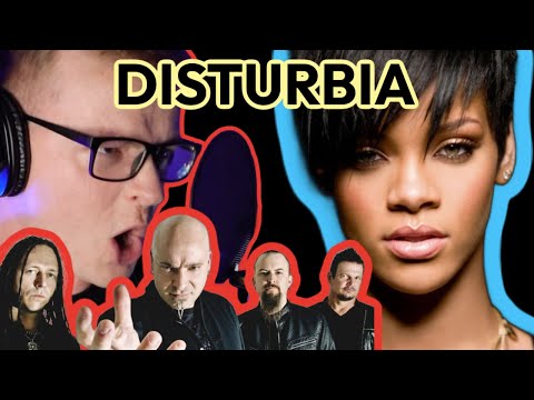 if Disturbed wrote \"DISTURBIA\" by Rihanna