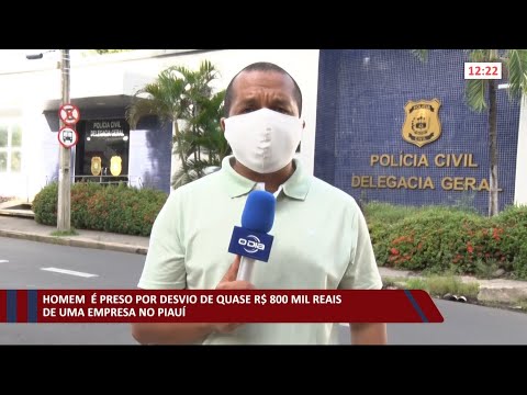 Homem que desviou R$ 800 Mil de empresa piauiense é preso no Ceará 18 02 2021