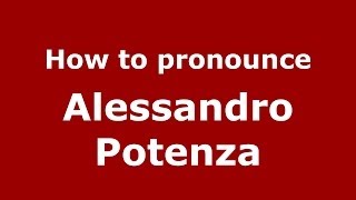 How to pronounce Alessandro Potenza
