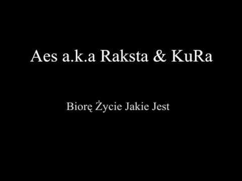Aes a.k.a Raksta & KuRa - Biore Zycie Jakie Jest