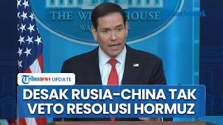 Memanas! Menlu AS Minta Rusia-China Tak Gunakan Hak Veto soal Resolusi Selat Hormuz: Ini Ujian PBB
