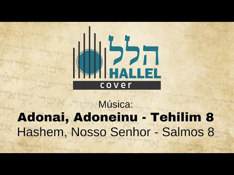 ADONAI, ADONEINU - TEHILIM 8 - HASHEM, NOSSO SENHOR - SALMOS 8