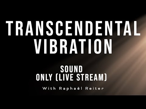 TRANSCENDENTAL VIBRATION - SOUND ONLY - DEEP Focus and Meditation -