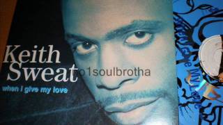 Keith Sweat &quot;When I Give My Love&quot; (Radio Edit)
