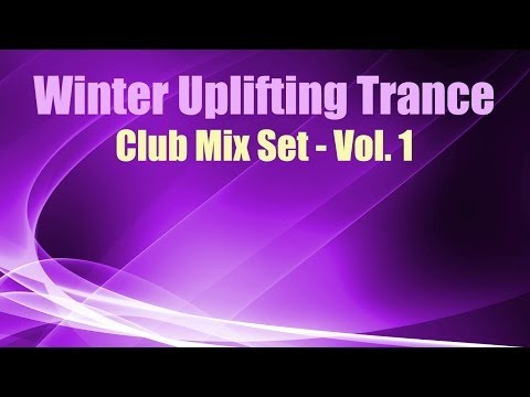 Winter Uplifting Trance - Club Mix Set Vol  1