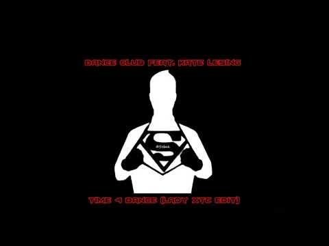 Dance Club feat. Kate Lesing - Time 4 Dance (Lady Xtc Edit)