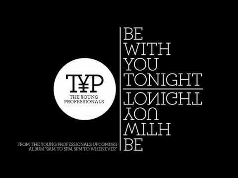 Be With You Tonight - The Young Professionals (Preview)