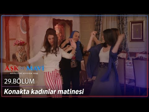 Aşk ve Mavi 29.Bölüm - Konakta kadınlar matinesi