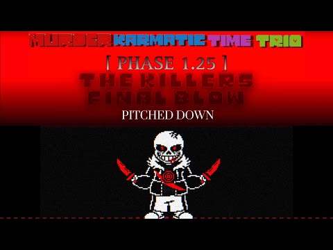 Murder Karmatic Time Trio: Phase 1.25 | Pitched Down