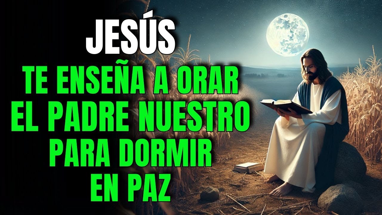 Padre Nuestro Oración de la Noche para Descansar y Conectar con Dios