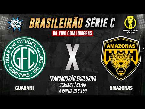🔴 GUARANI X AMAZONAS | AO VIVO COM IMAGENS | BRASILEIRÃO SÉRIE C 2026