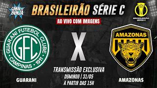 🔴 GUARANI X AMAZONAS | AO VIVO COM IMAGENS | BRASILEIRÃO SÉRIE C 2026