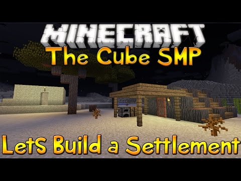 The Cube SMP - Episode 61 - Lets Build A Settlement!