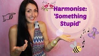 Sing in Harmony: Something Stupid