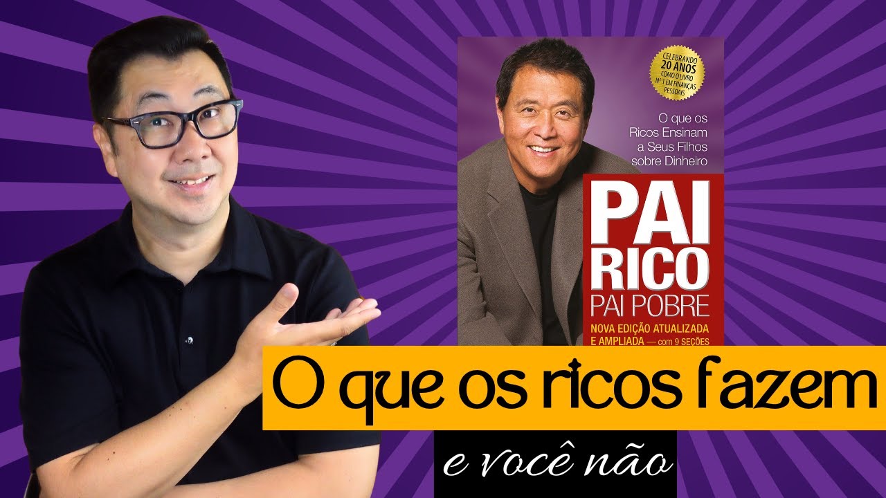O QUE OS RICOS FAZEM E VOCÊ NÃO, SEGUNDO ROBERT KIYOSAKI
