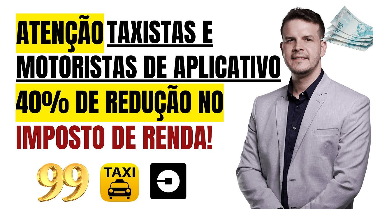 REDUÇÃO DE 40% NO IMPOSTO DE RENDA DE UBER, TAXISTAS E MOTORISTA DE APLICATIVOS