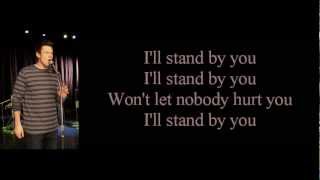 Glee - I&#39;ll Stand By You (lyrics)