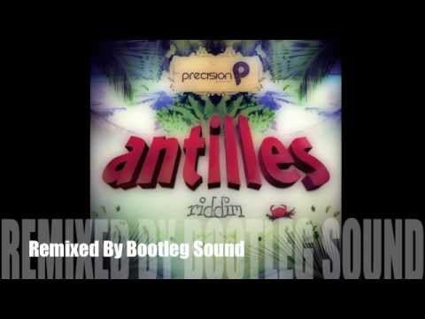 Antilles Riddim - Remixed By Bootleg Sound (Precision Prod)
