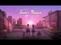 Jaan Nissar Slowed Reverb Arijit Singh Lofi World