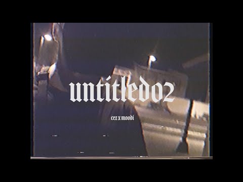 CEZ x MOODI - UNTITLED02 prod.DEAD PROBLEM (video)