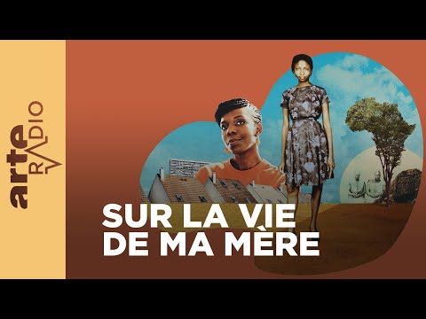 Sur la vie de ma mère - ARTE Radio Podcasts