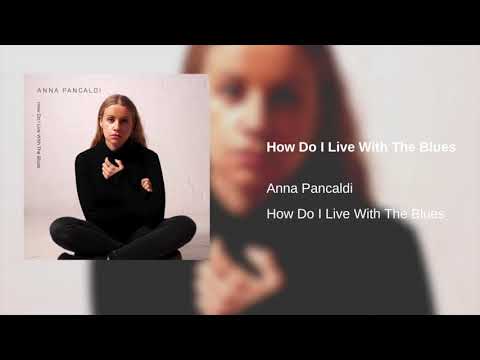 How Do I Live With The Blues | Anna Pancaldi | Audio