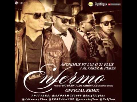 Anonimus Ft Lui-G 21  Plus , J Alvarez y Persa La Voz - Enfermo.