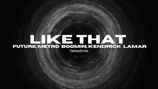Future, Metro Boomin, Kendrick Lamar - Like that (lyrics)