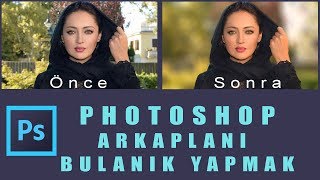 photoshopta arkaplanı bulanık yapma, blur efekti