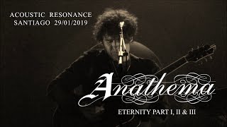 Anathema - Eternity Part I, II &amp; III - Acoustic Resonance - Chile 29/01/2019