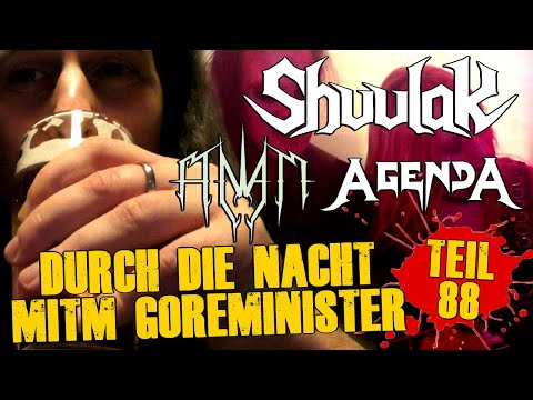 Durch die Nacht mitm Goreminister - Teil 88 (Shuulak, Anam & Agenda)